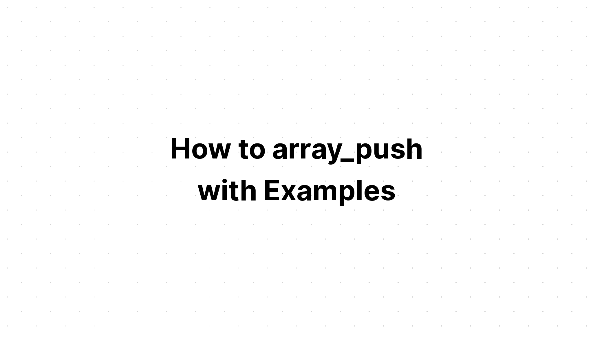 Làm thế nào để array_push với các ví dụ
